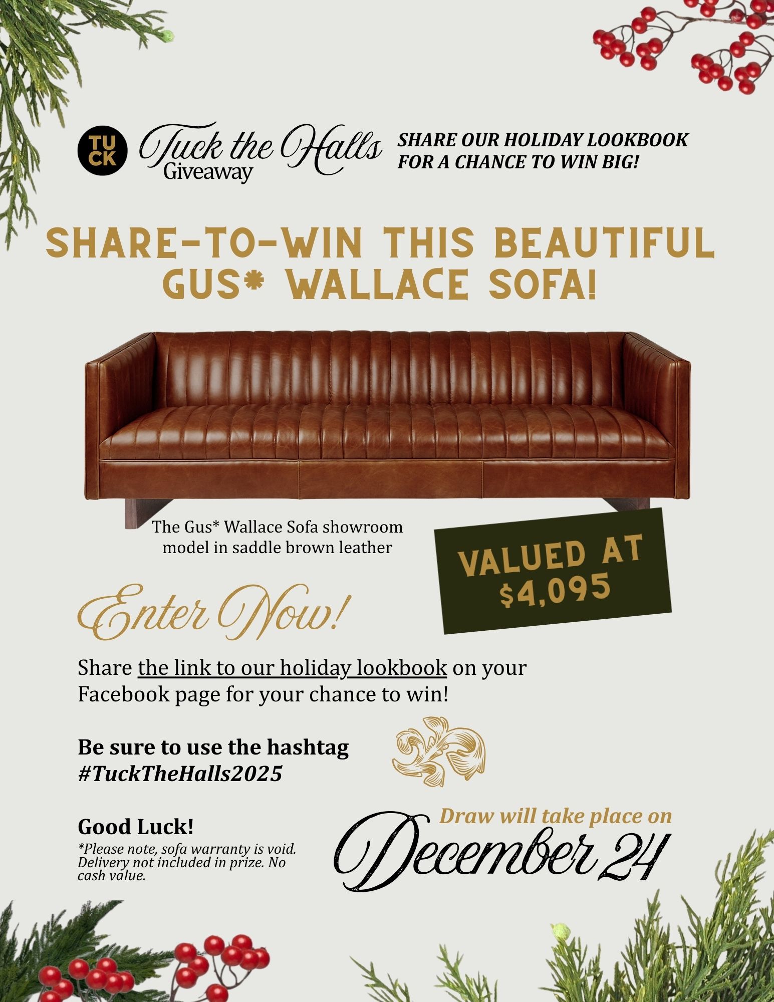 Promotional poster for Tuck Studio’s Tuck the Halls Giveaway. The headline reads “Share-to-Win this beautiful Gus* Wallace Sofa!” in gold block letters. A photo of the sofa is centered — a saddle brown leather, channel-tufted, modern sofa on wood legs. A green badge highlights its value: “Valued at $4,095.” Instructions below explain how to enter: share the holiday lookbook link on Facebook and use the hashtag #TuckTheHalls2025. The draw date, written in elegant script, is “December 24.” Holiday-themed greenery and red berries frame the corners of the design.